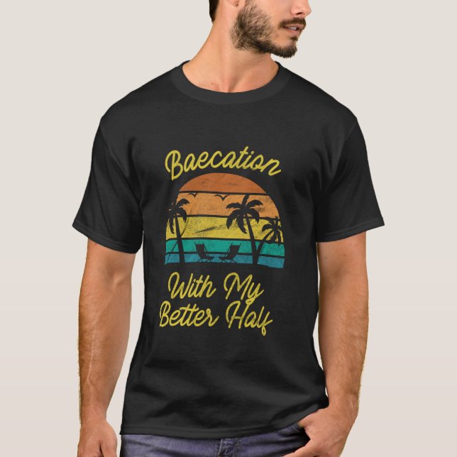Baecation With My Better Half Couples Vacation Mod T-Shirt (Front)