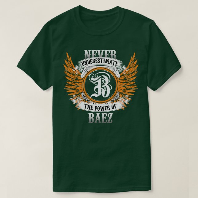 Baez Name Shirt Never Underestimate The Power Of B (Design Front)