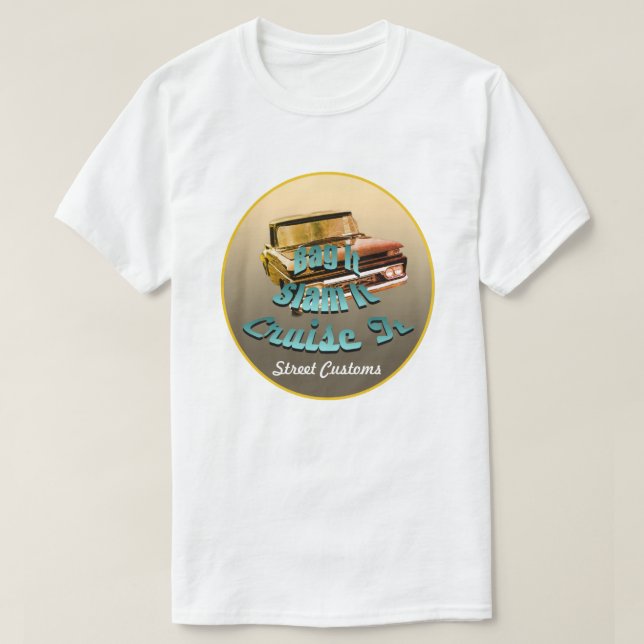 Bag It Slam It Cruise It (add any style)Classics - T-Shirt (Design Front)