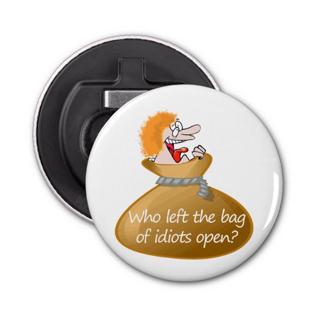 Bag of Idiots Insulting Quote, Sarcastic Humour Bottle Opener (Front)