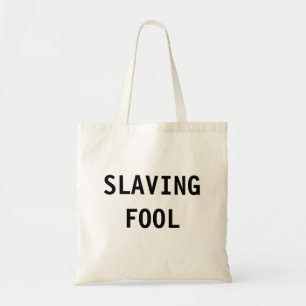 Bag Slaving Fool