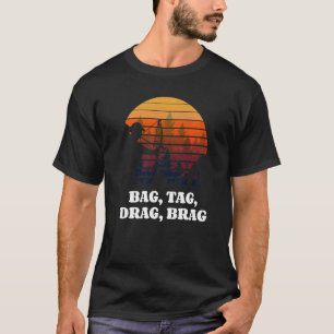 Bag Tag Drag Brag Bowhun Retro Deer Hunter T-Shirt