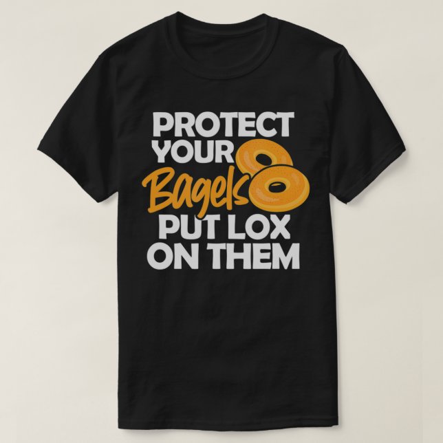 Bagel Funny Protect Your Bagels Put Lo On Them  T-Shirt (Design Front)