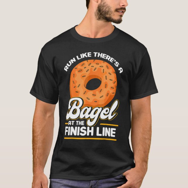 Bagel Love Run Like There's A Bagel At The Finish  T-Shirt (Front)
