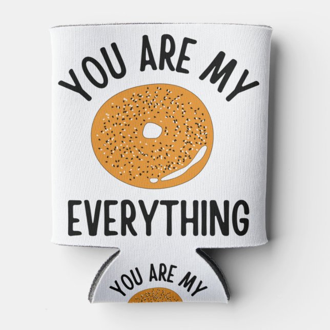 Bagel You  Are My Everything Funny Can Cooler (Front)