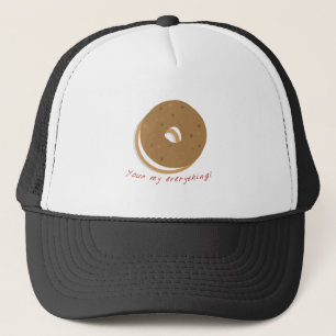 Bagel You re Everything Trucker Hat