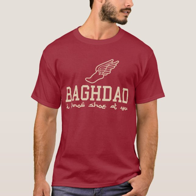 Baghdad - I throw shoe at you T-Shirt (Front)