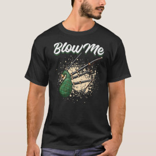 Bagpipe Bagpiper Blow Me   T-Shirt