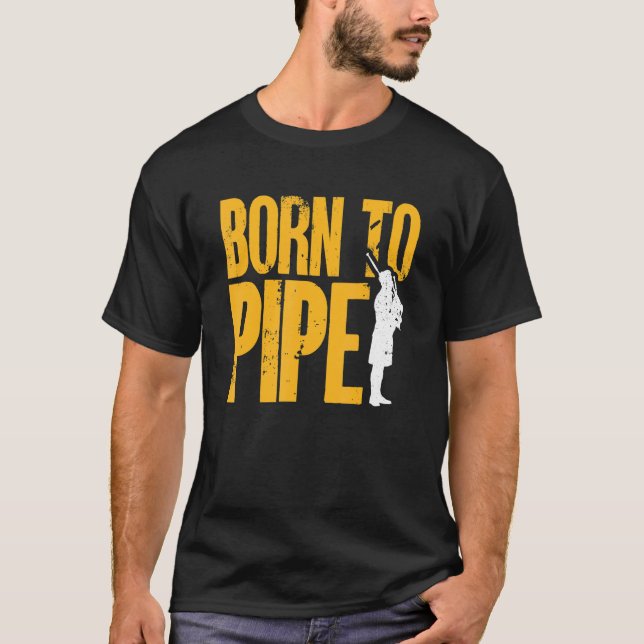 Bagpipe Bagpiper Born to pipe 1 T-Shirt (Front)