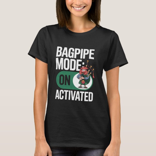 Bagpipe Mode Activated Shirt Funny Scottish Music  (Front)