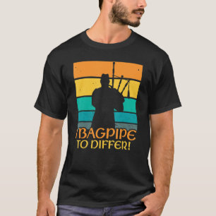 Bagpipe to Differ  Bagpiper Bagpipe Player Bagpipe T-Shirt