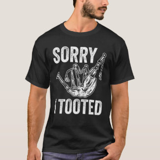 Bagpiper Sorry I Tooted T-Shirt