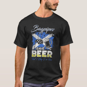 Bagpipes and Beer Thats Why Im Here Scottish Flag T-Shirt