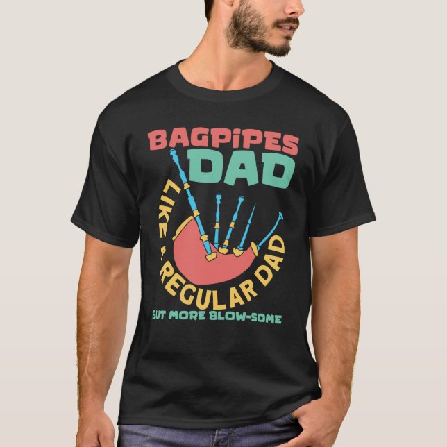 Bagpipes Dad Scottish Music And Bagpipes Player T-Shirt (Front)