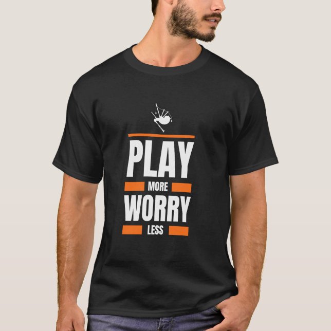 bagpipes play more worry less funny music tee (Front)
