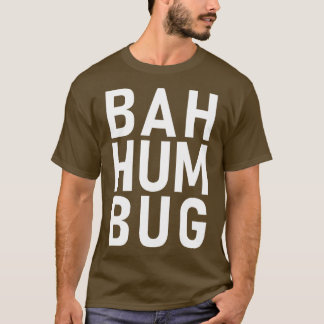 Bah hum bug T-Shirt