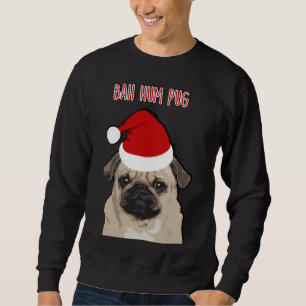 Bah Hum Pug Classic T-Shirt 714 Sweatshirt