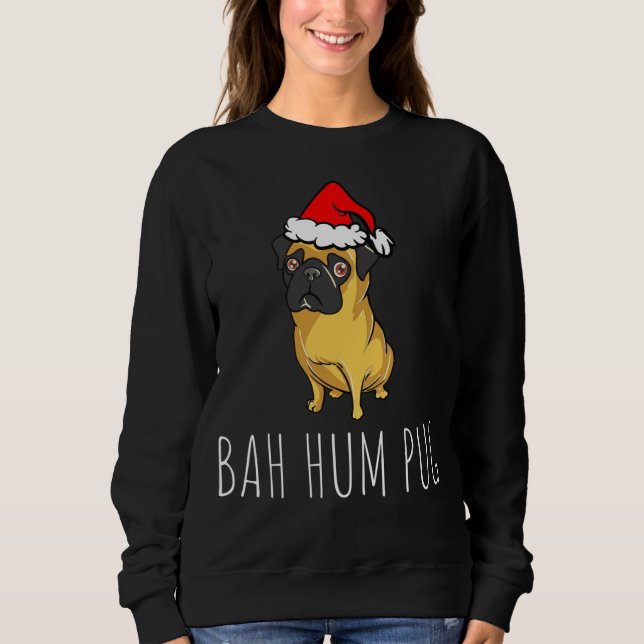 Bah Hum Pug Cute Funny Puppy Dog Pet Christmas Sweatshirt (Front)