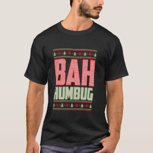 Bah Humbug Funny Anti Xmas Holiday Christmas Grump T-Shirt
