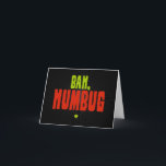 Bah Humbug Holiday Card<br><div class="desc">Bah Humbug - the phrase best known from Charles Dickens' Christmas character Scrooge - neatly conveys all our christmas-started-in-bloody-september-this-year,  what-if-I-don't-want-to-be-cheerful,  not-more-sodding-carol-singers,  bloody-twinkling-lights attitudes.  Spread a little humbug this year!</div>