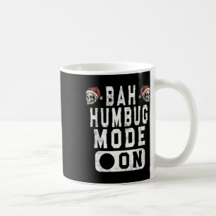 Bah Humbug Mode On - Fun Christmas Grumpy Attitude Coffee Mug