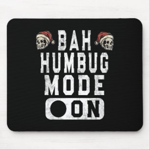 Bah Humbug Mode On - Fun Christmas Grumpy Attitude Mouse Pad