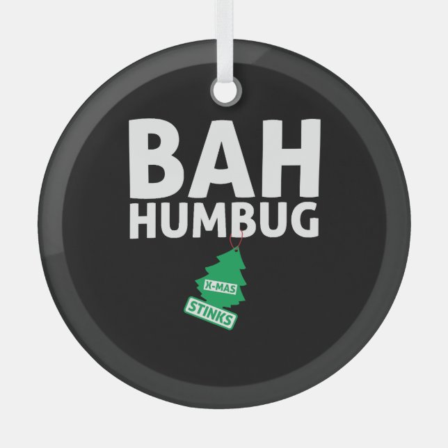 Bah Humbug Xmas Stinks Funny Anti Christmas Grumpy Glass Tree Decoration (Front)