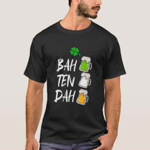 BAH TEN DAH _ Funny St Patrick's Day Beer Bartende T-Shirt