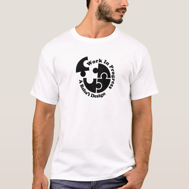 Bahai Work in Progress T-Shirt (Front)