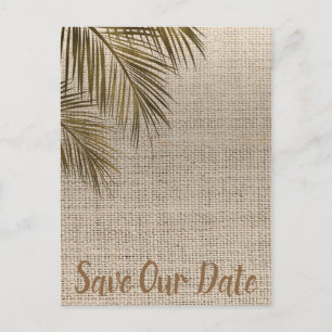 Bahama Bronze Palm Rustic Burlap Save the Date Announcement Postcard