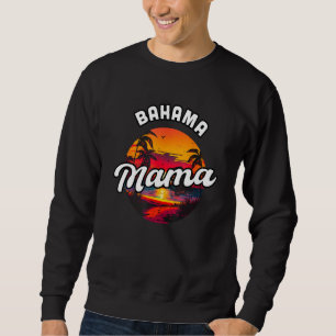 Bahama Mama Nassau Sunset Beach Souvenir Vacation  Sweatshirt