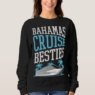 Bahamas Cruise Besties Matching Cruise Ship Vacati Sweatshirt