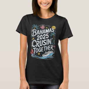 Bahamas Cruising Together 2025 Family Summer Match T-Shirt