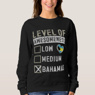 Bahamas Flag Bahamians Level Of Awesomeness Sweatshirt