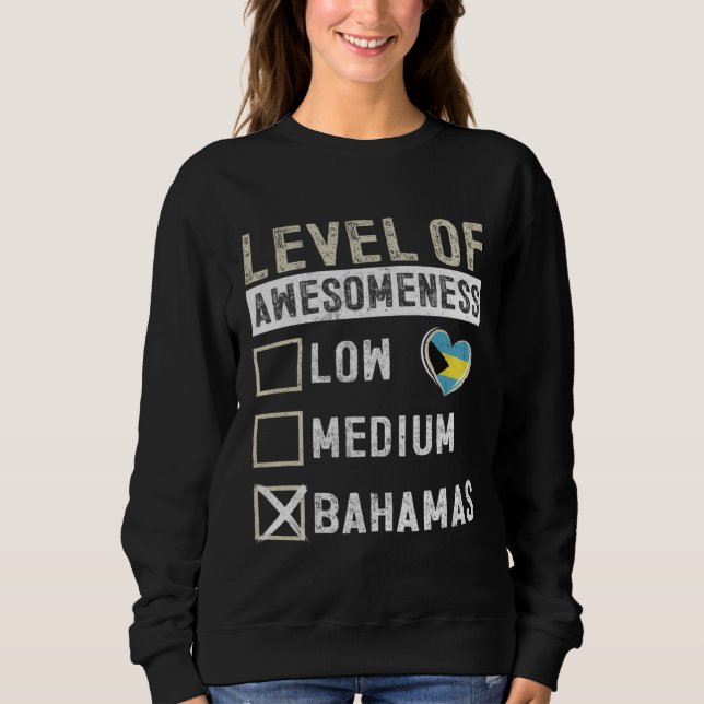 Bahamas Flag Bahamians Level Of Awesomeness Sweatshirt (Front)