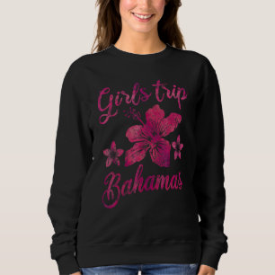 Bahamas Girls Trip Hibiscus Weekend Summer Vacatio Sweatshirt