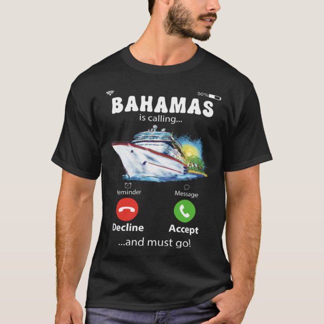 Bahamas Is Calling And I Must Go Love Cruise T-Shirt (Front)