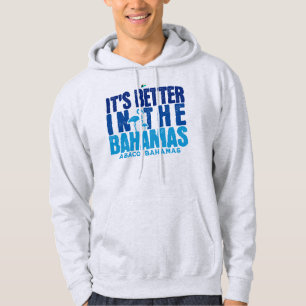 Bahamas Souvenir Gift : Abaco Bahamas It's Better Hoodie