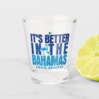 Bahamas Souvenir Gift : Abaco Bahamas It's Better Shot Glass