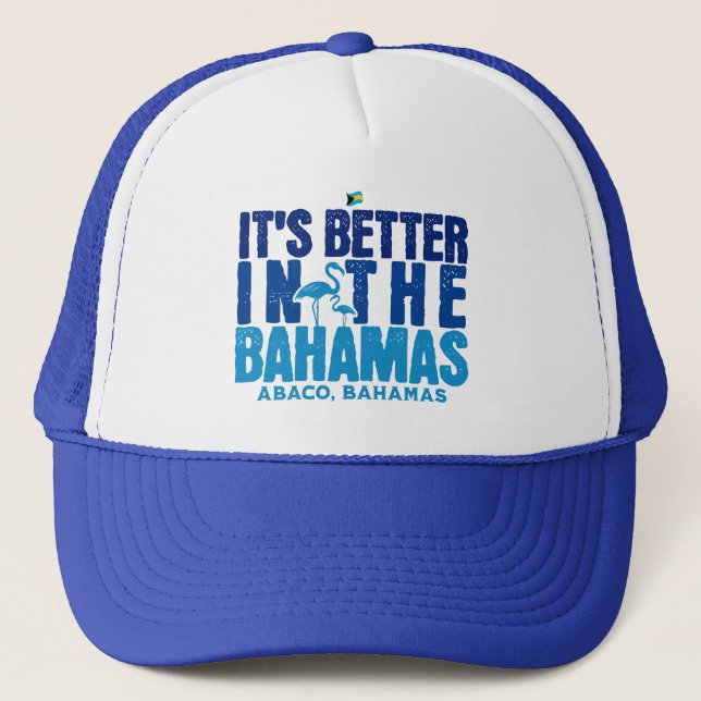 Bahamas Souvenir Gift : Abaco Bahamas It's Better Trucker Hat (Front)