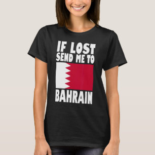 Bahrain Flag Design  If lost send me to Bahrain T-Shirt