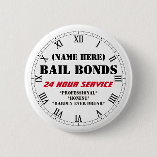 BAIL BONDS FUN CUSTOMIZABLE 6 CM ROUND BADGE