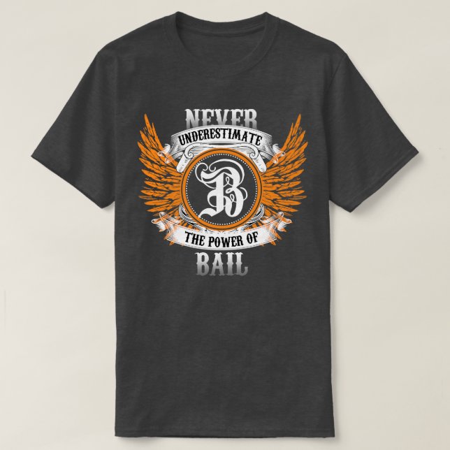 Bail Name Shirt Never Underestimate The Power Of B (Design Front)