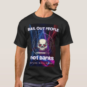 Bail Out People Not Banks Bank Crisis 7 T-Shirt