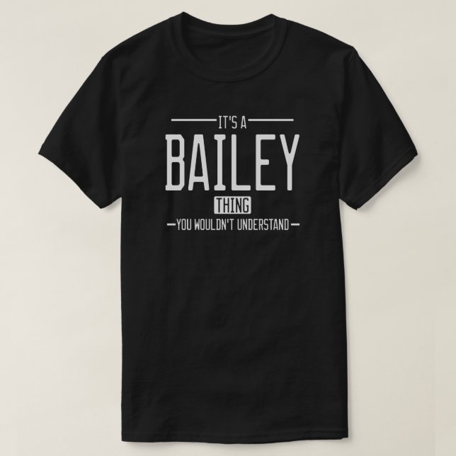 Bailey funny surname funny family T-Shirt (Design Front)