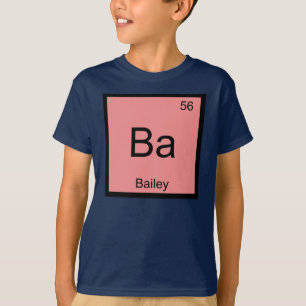 Bailey Name Chemistry Element Periodic Table T-Shirt