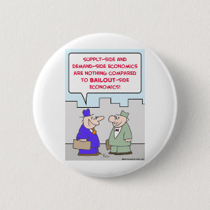 bailout supply demand economics 6 cm round badge