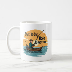 Bait Today, Hook Tomorrow Coffee Mug