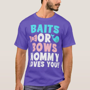 Baits Or Bows Mummy Loves you Family Gender Reveal T-Shirt