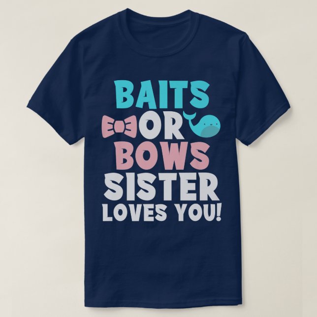 Baits Or Bows sister Loves you Family Gender Revea T-Shirt (Design Front)